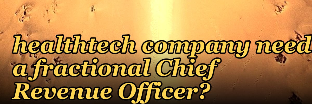 Does a venture-backed healthtech company need a fractional Chief Revenue Officer?