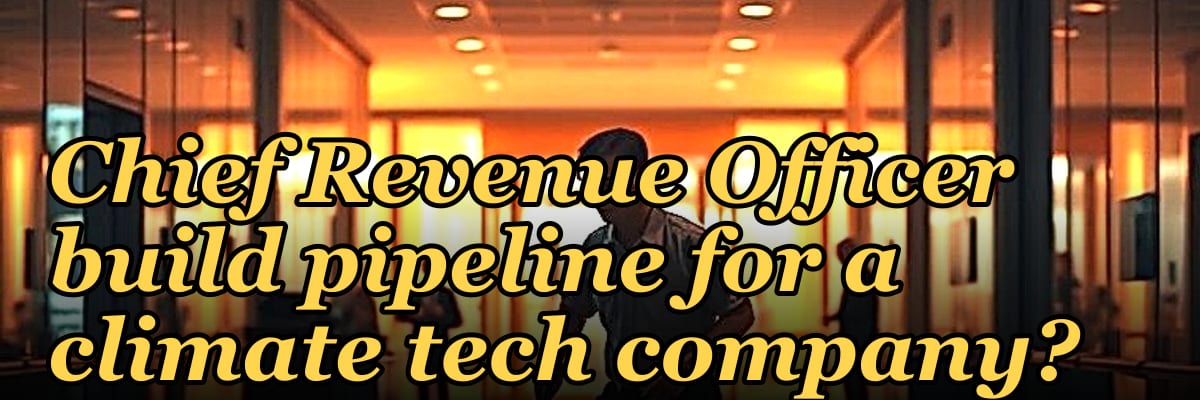 How does a fractional Chief Revenue Officer build pipeline for a climate tech company?