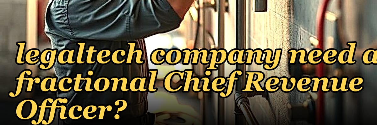 Does a Series B legaltech company need a fractional Chief Revenue Officer?
