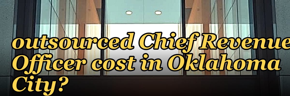 How much does an outsourced Chief Revenue Officer cost in Oklahoma City?