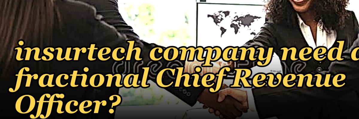 Does a $1M to $5M ARR insurtech company need a fractional Chief Revenue Officer?