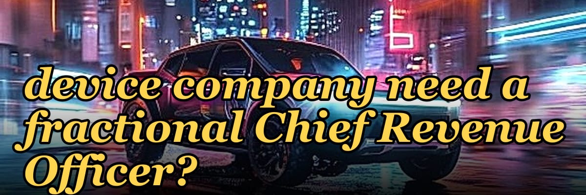 Does a scale-up medical device company need a fractional Chief Revenue Officer?