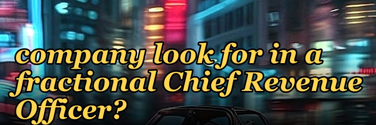 What should a Series B company look for in a fractional Chief Revenue Officer?