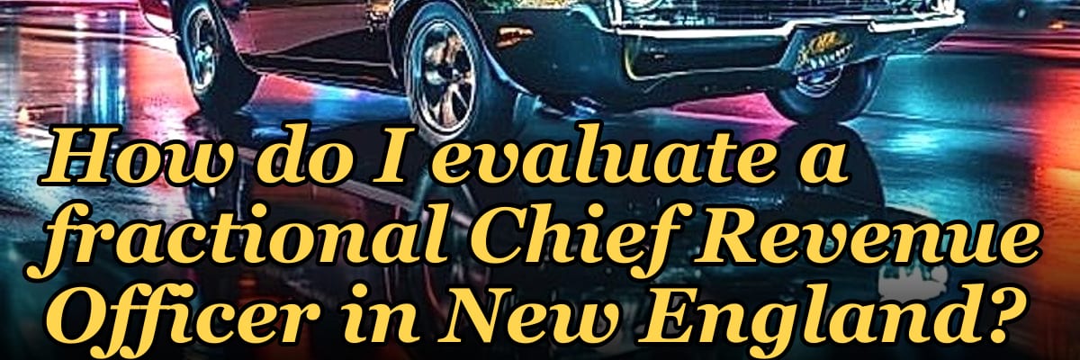 How do I evaluate a fractional Chief Revenue Officer in New England?