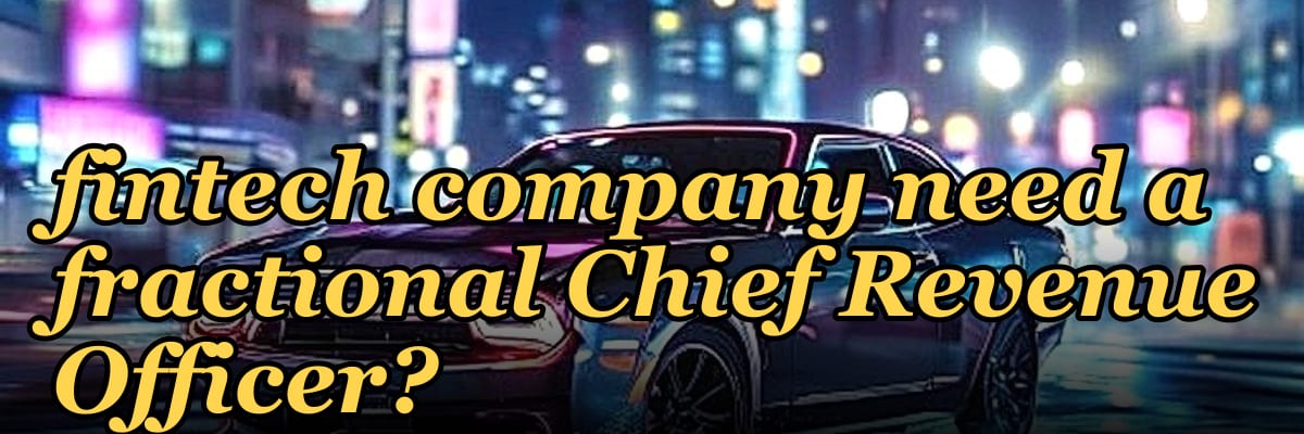 Does a seed-stage fintech company need a fractional Chief Revenue Officer?