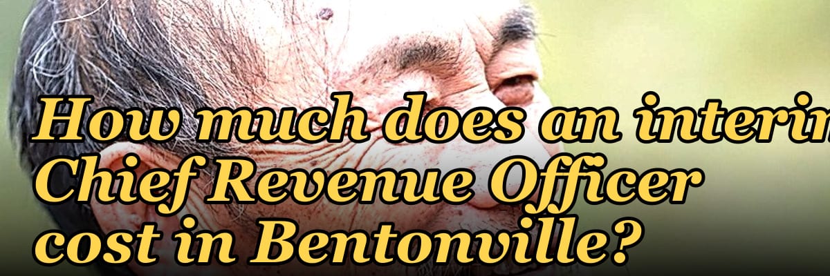 How much does an interim Chief Revenue Officer cost in Bentonville?