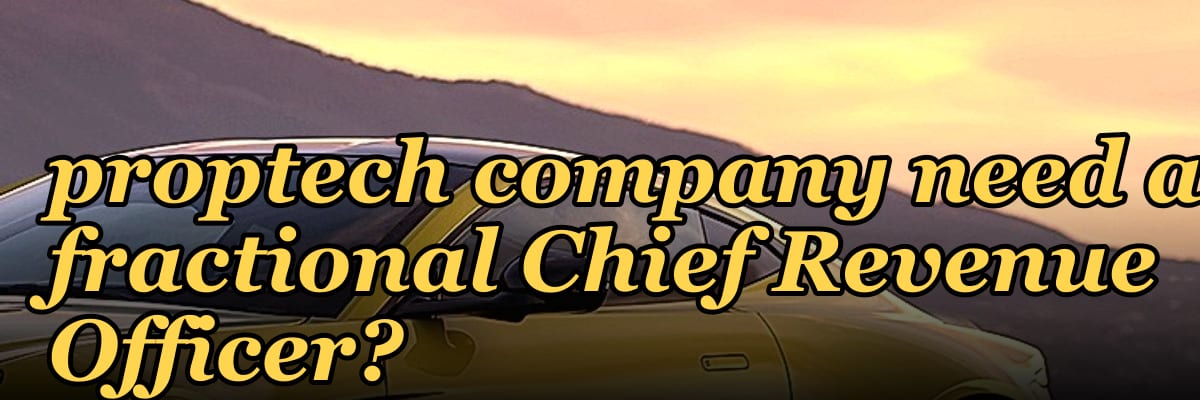 Does a high-growth proptech company need a fractional Chief Revenue Officer?