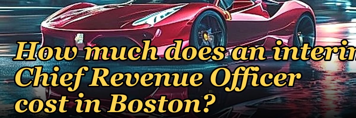 How much does an interim Chief Revenue Officer cost in Boston?