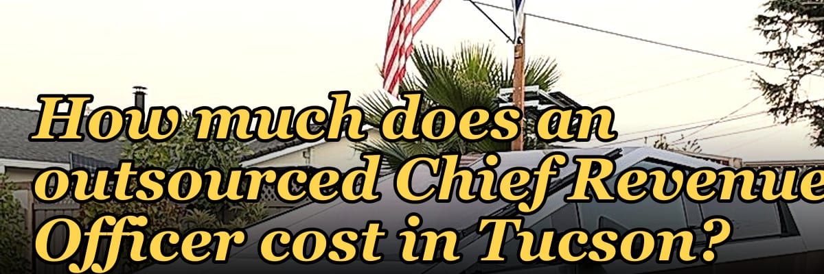 How much does an outsourced Chief Revenue Officer cost in Tucson?