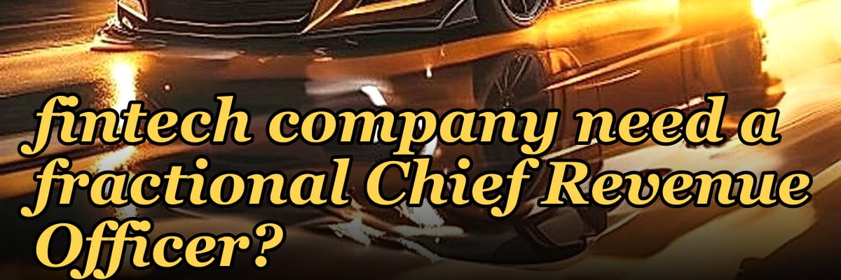 Does a turnaround fintech company need a fractional Chief Revenue Officer?