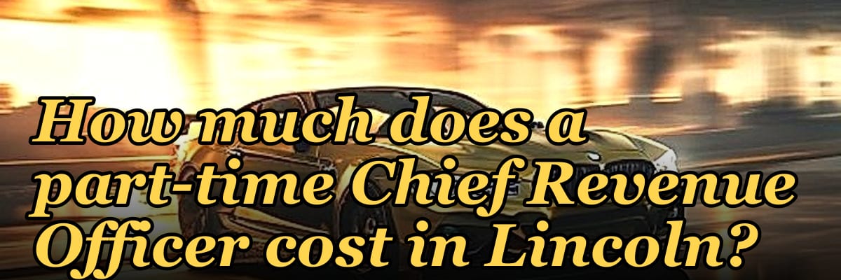 How much does a part-time Chief Revenue Officer cost in Lincoln?