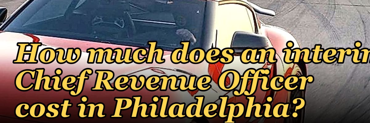 How much does an interim Chief Revenue Officer cost in Philadelphia?
