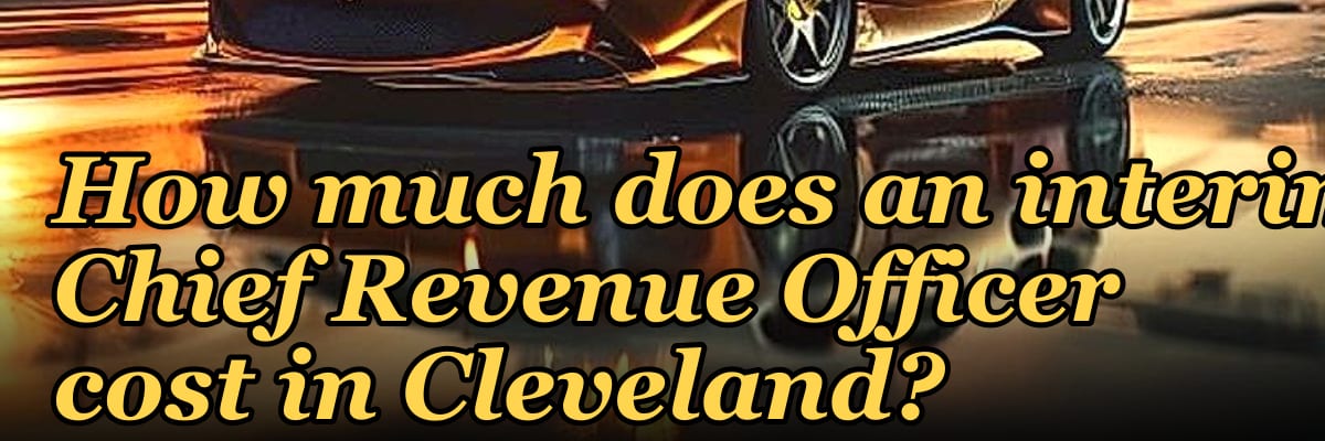 How much does an interim Chief Revenue Officer cost in Cleveland?