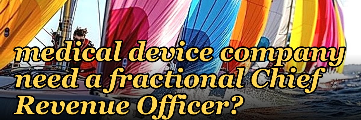 Does a turnaround medical device company need a fractional Chief Revenue Officer?