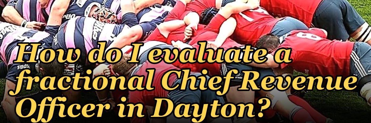 How do I evaluate a fractional Chief Revenue Officer in Dayton?