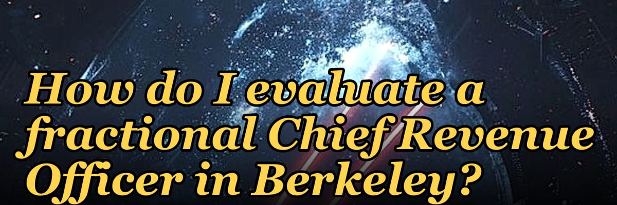 How do I evaluate a fractional Chief Revenue Officer in Berkeley?