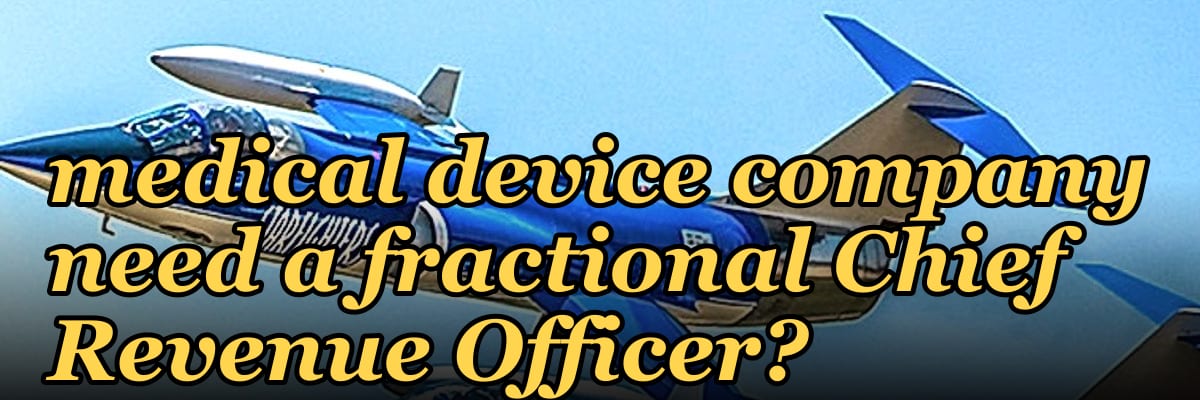 Does a bootstrapped medical device company need a fractional Chief Revenue Officer?