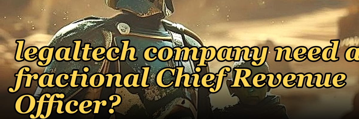 Does a $5M to $10M ARR legaltech company need a fractional Chief Revenue Officer?