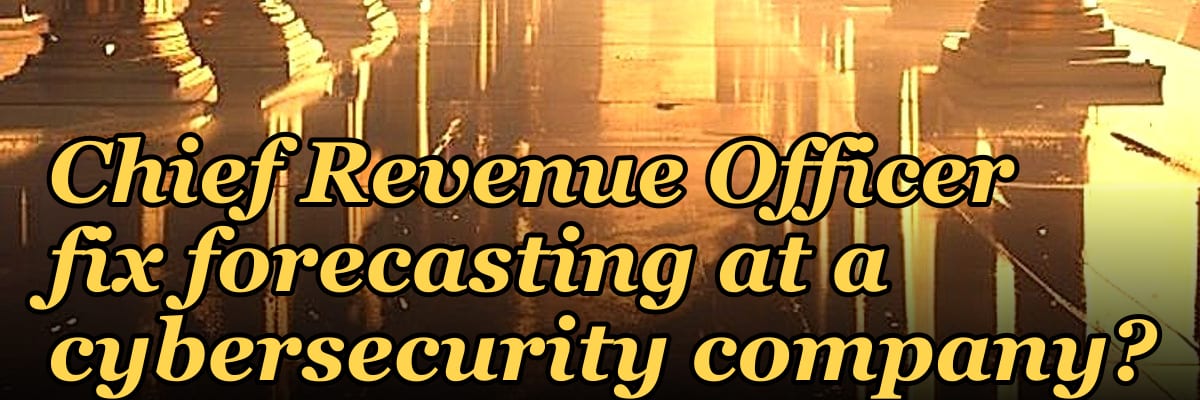 How does a fractional Chief Revenue Officer fix forecasting at a cybersecurity company?