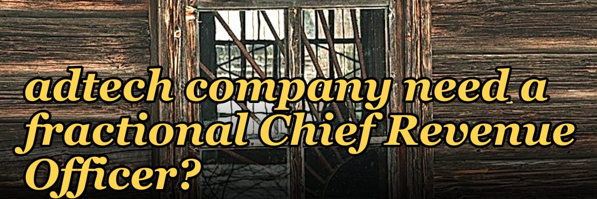 Does a bootstrapped adtech company need a fractional Chief Revenue Officer?