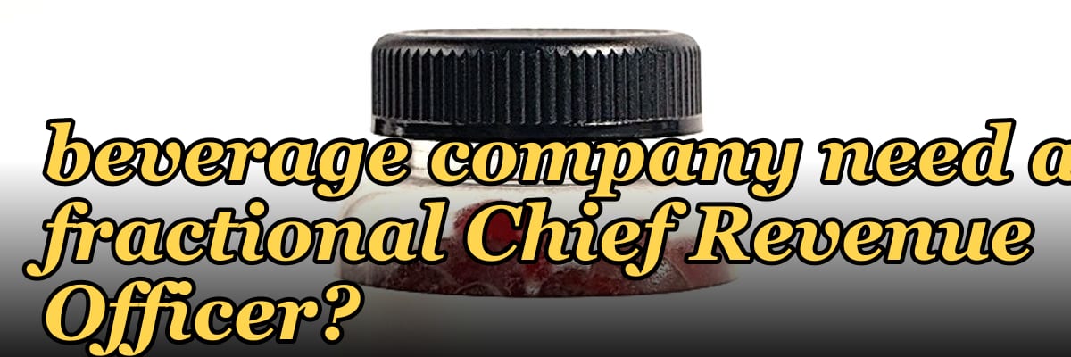 Does a Series B food and beverage company need a fractional Chief Revenue Officer?