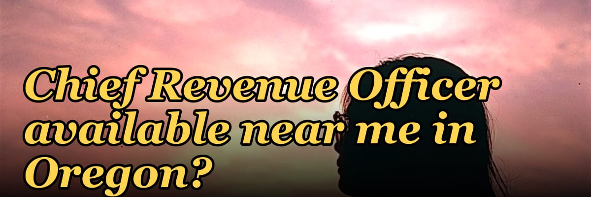 Is there a fractional Chief Revenue Officer available near me in Oregon?