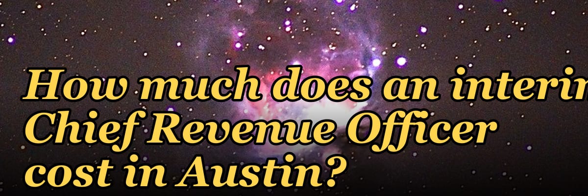 How much does an interim Chief Revenue Officer cost in Austin?