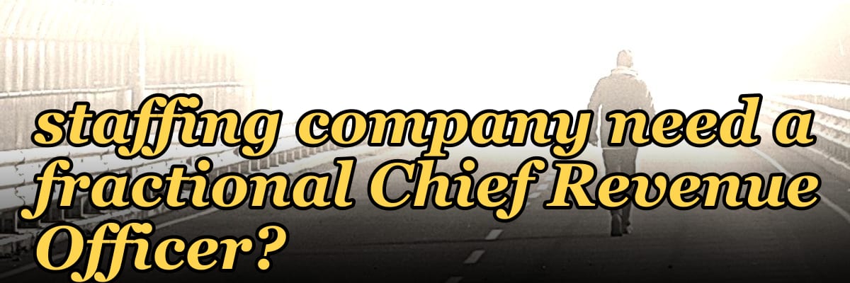 Does a $1M to $5M ARR staffing company need a fractional Chief Revenue Officer?