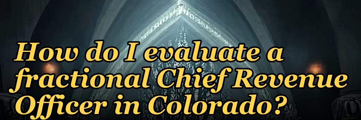 How do I evaluate a fractional Chief Revenue Officer in Colorado?