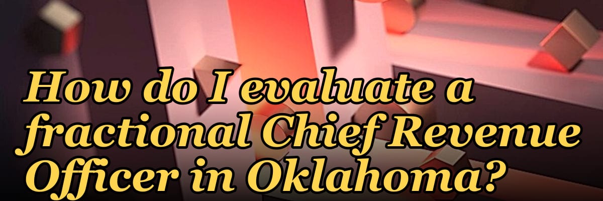 How do I evaluate a fractional Chief Revenue Officer in Oklahoma?