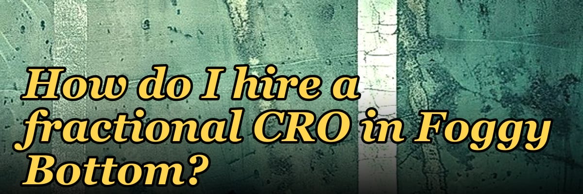How do I hire a fractional CRO in Foggy Bottom?