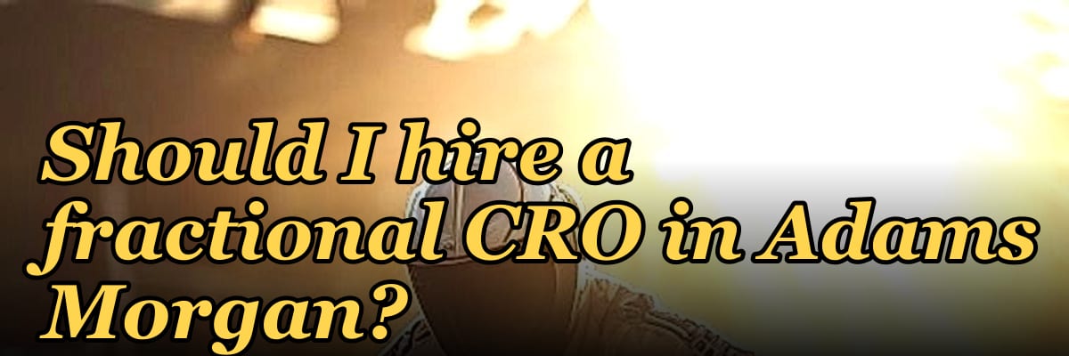 Should I hire a fractional CRO in Adams Morgan?