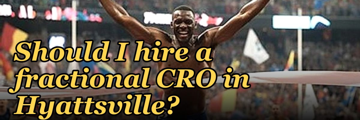 Should I hire a fractional CRO in Hyattsville?