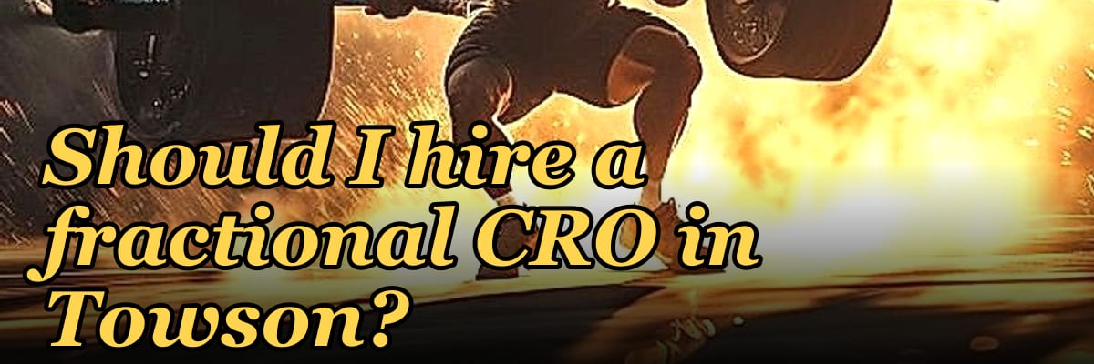 Should I hire a fractional CRO in Towson?