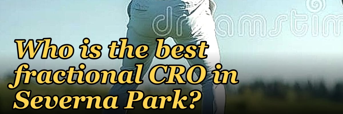 Who is the best fractional CRO in Severna Park?