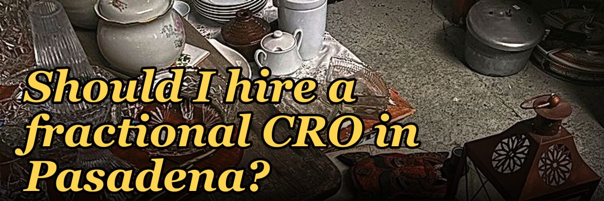 Should I hire a fractional CRO in Pasadena?