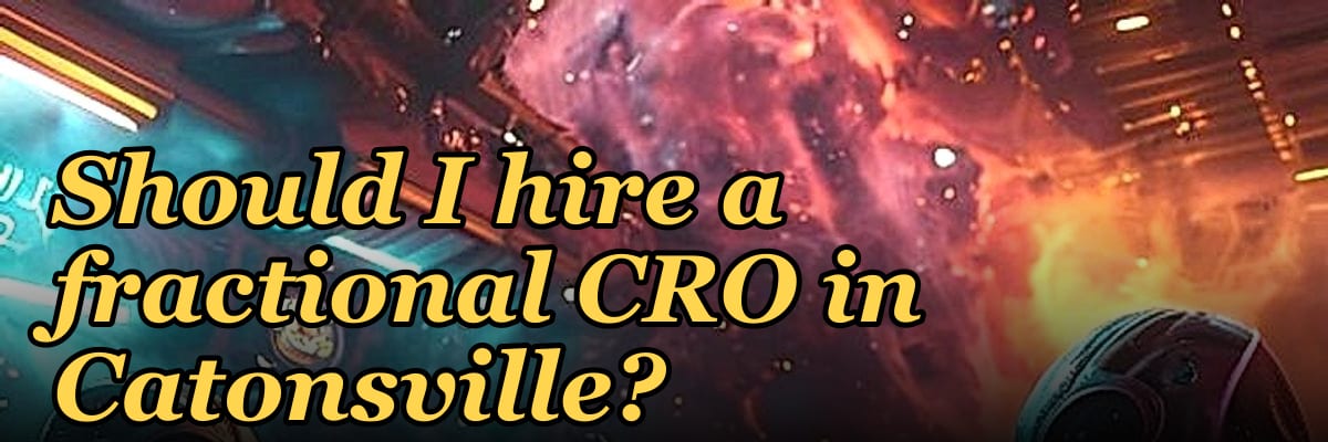 Should I hire a fractional CRO in Catonsville?