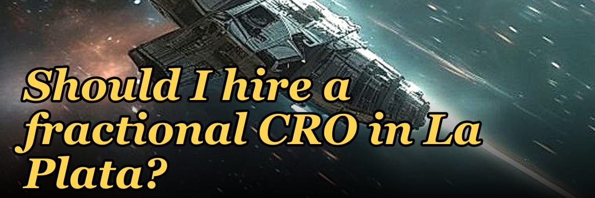 Should I hire a fractional CRO in La Plata?