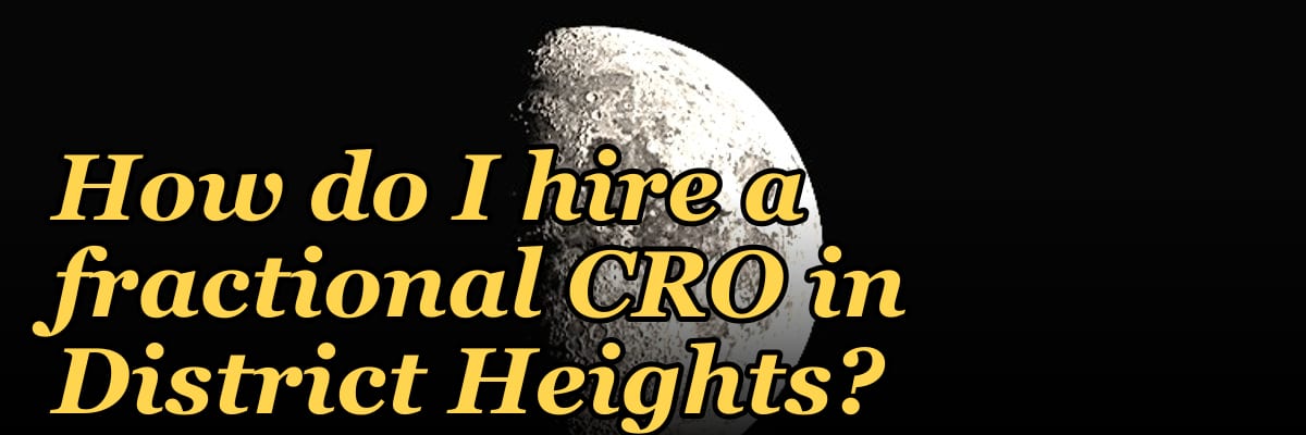 How do I hire a fractional CRO in District Heights?