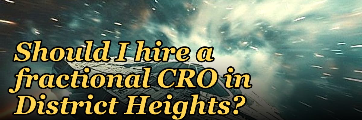 Should I hire a fractional CRO in District Heights?