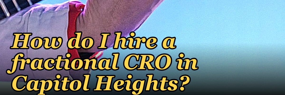 How do I hire a fractional CRO in Capitol Heights?