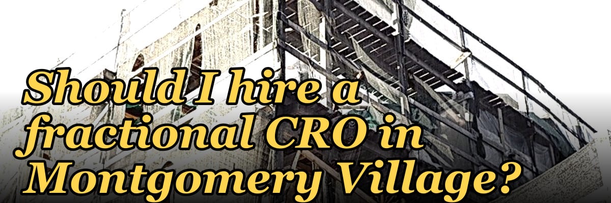 Should I hire a fractional CRO in Montgomery Village?