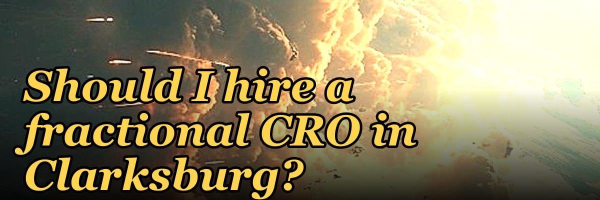 Should I hire a fractional CRO in Clarksburg?