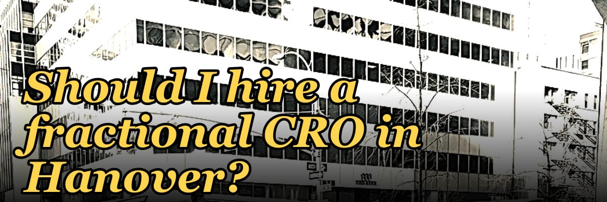 Should I hire a fractional CRO in Hanover?