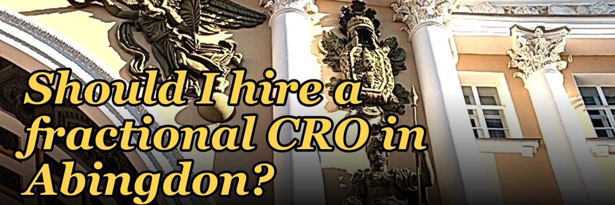 Should I hire a fractional CRO in Abingdon?