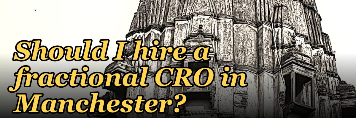 Should I hire a fractional CRO in Manchester?