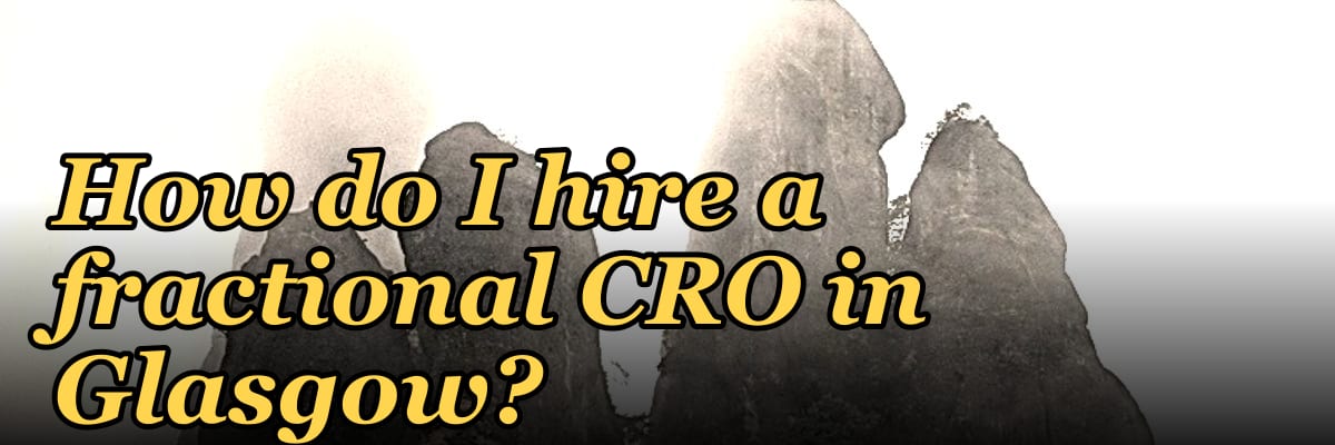 How do I hire a fractional CRO in Glasgow?