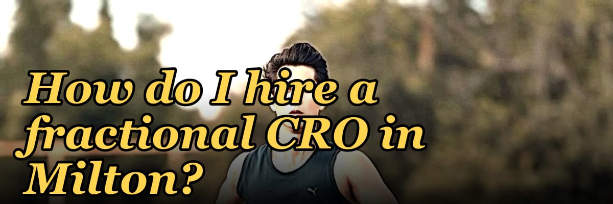 How do I hire a fractional CRO in Milton?