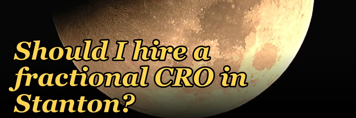 Should I hire a fractional CRO in Stanton?