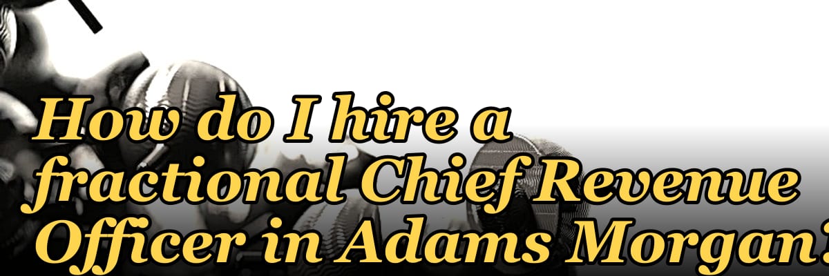 How do I hire a fractional Chief Revenue Officer in Adams Morgan?